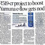519-CR PROJECT TO BOOSRT YAMUNA E- FLOW GETS NOD 519-CR PROJECT TO BOOSRT YAMUNA E- FLOW GETS NOD