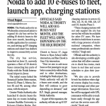 NOIDA TO ADD 10 E-BUSES TO FLEET, LAUNCH APP,CHARGING SATIONS NOIDA TO ADD 10 E-BUSES TO FLEET, LAUNCH APP,CHARGING SATIONS