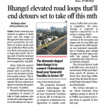 BHANGEL ELEVATED ROAD LOOP THAT'LL END DETOURS SET TO TAKE OFF THIS MTH BHANGEL ELEVATED ROAD LOOP THAT'LL END DETOURS SET TO TAKE OFF THIS MTH